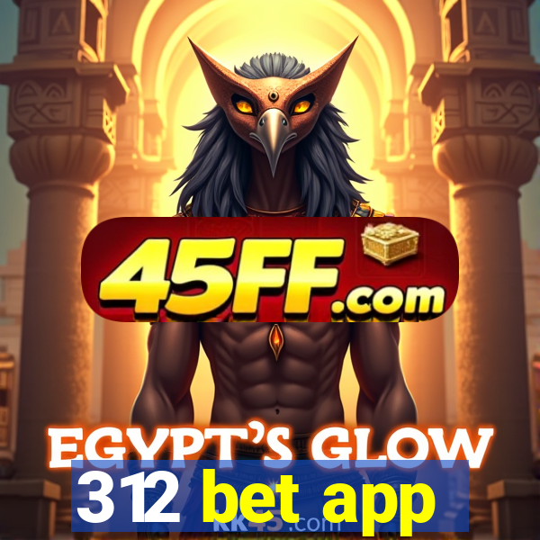 312 bet app